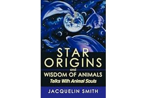 Star Origins And Wisdom Of Animals: Talks With Animal Souls