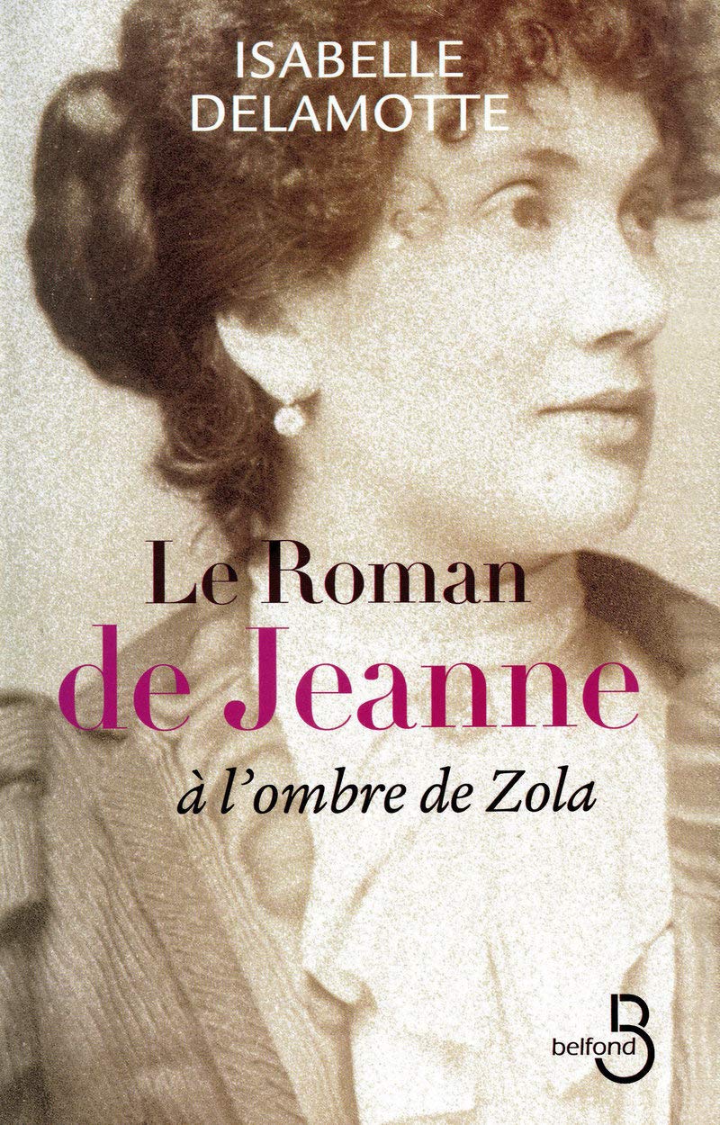 Le Roman De Jeanne A L Ombre De Zola French Edition Delamotte Isabelle 9782714445322 Amazon Com Books