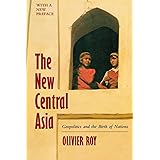 The New Central Asia: Geopolitics and the Birth of Nations, Revised Edition