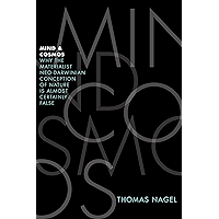 Mind and Cosmos: Why the Materialist Neo-Darwinian Conception of Nature Is Almost Certainly False