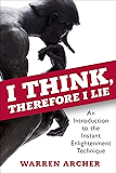 I Think, Therefore I Lie: An Introduction to the Instant Enlightenment Technique