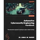 Automotive Cybersecurity Engineering Handbook: The automotive engineer's roadmap to cyber-resilient vehicles