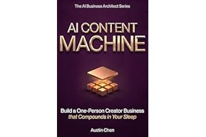 AI Content Machine: Build a One-Person Creator Business that Compounds in Your Sleep: The AI Marketing Playbook to Make Money