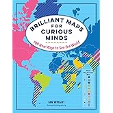 Brilliant Maps for Curious Minds: 100 New Ways to See the World