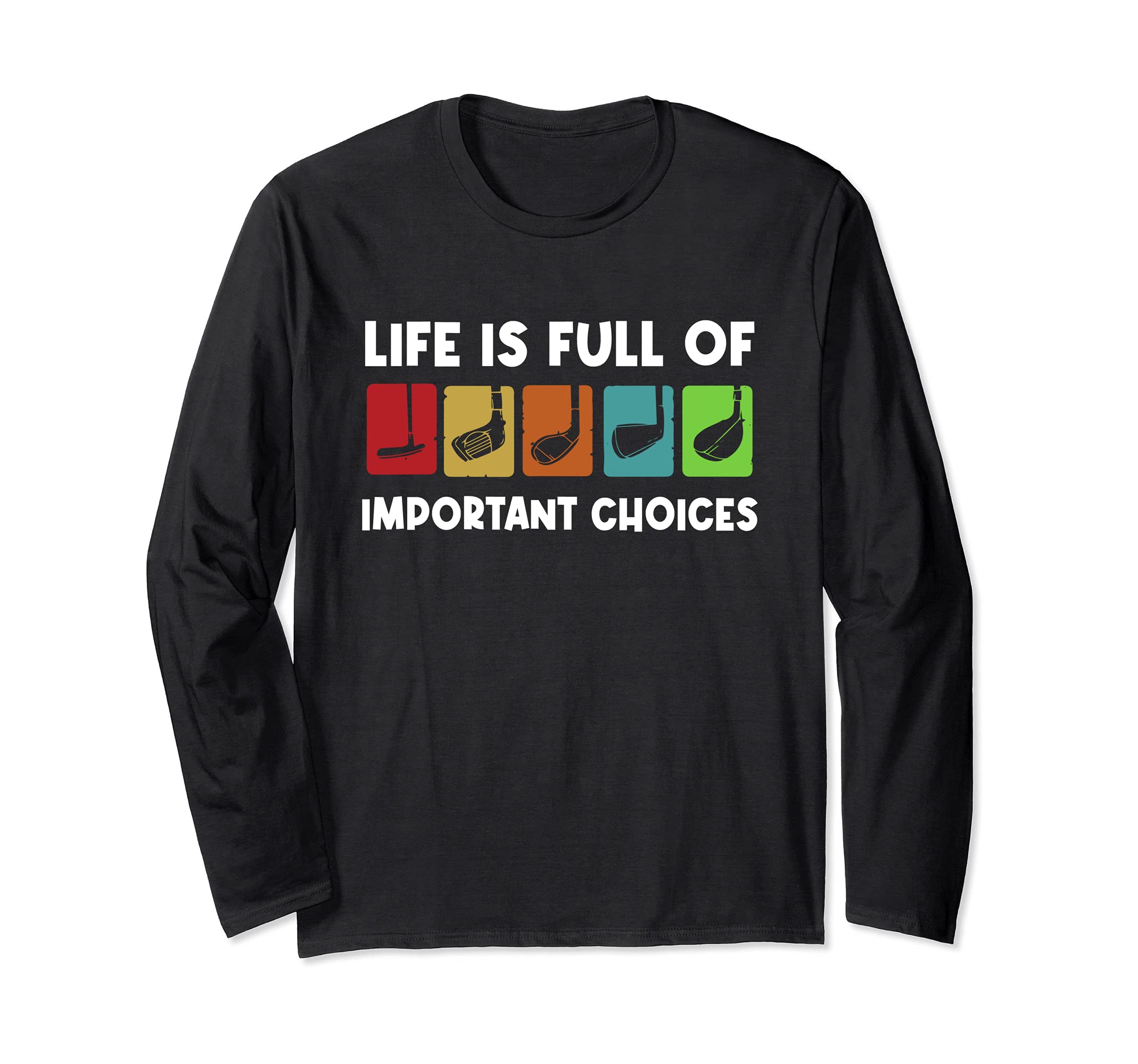 Vintage Retro Life is Full Of Important Choices Golf Long Sleeve T-Shirt
