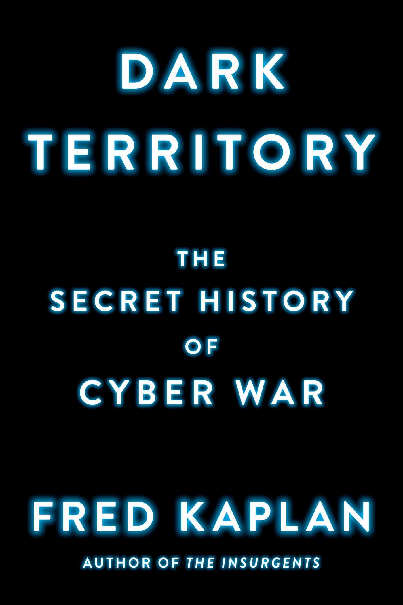Amazon Fr Dark Territory The Secret History Of Cyber War Kaplan Fred Livres