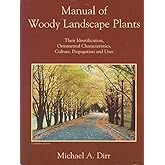 Manual of Woody Landscape Plants: Their Identification, Ornamental Characteristics, Culture, Propagation and Uses