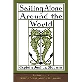 The Illustrated Sailing Alone Around the World: 125th Anniversary Edition