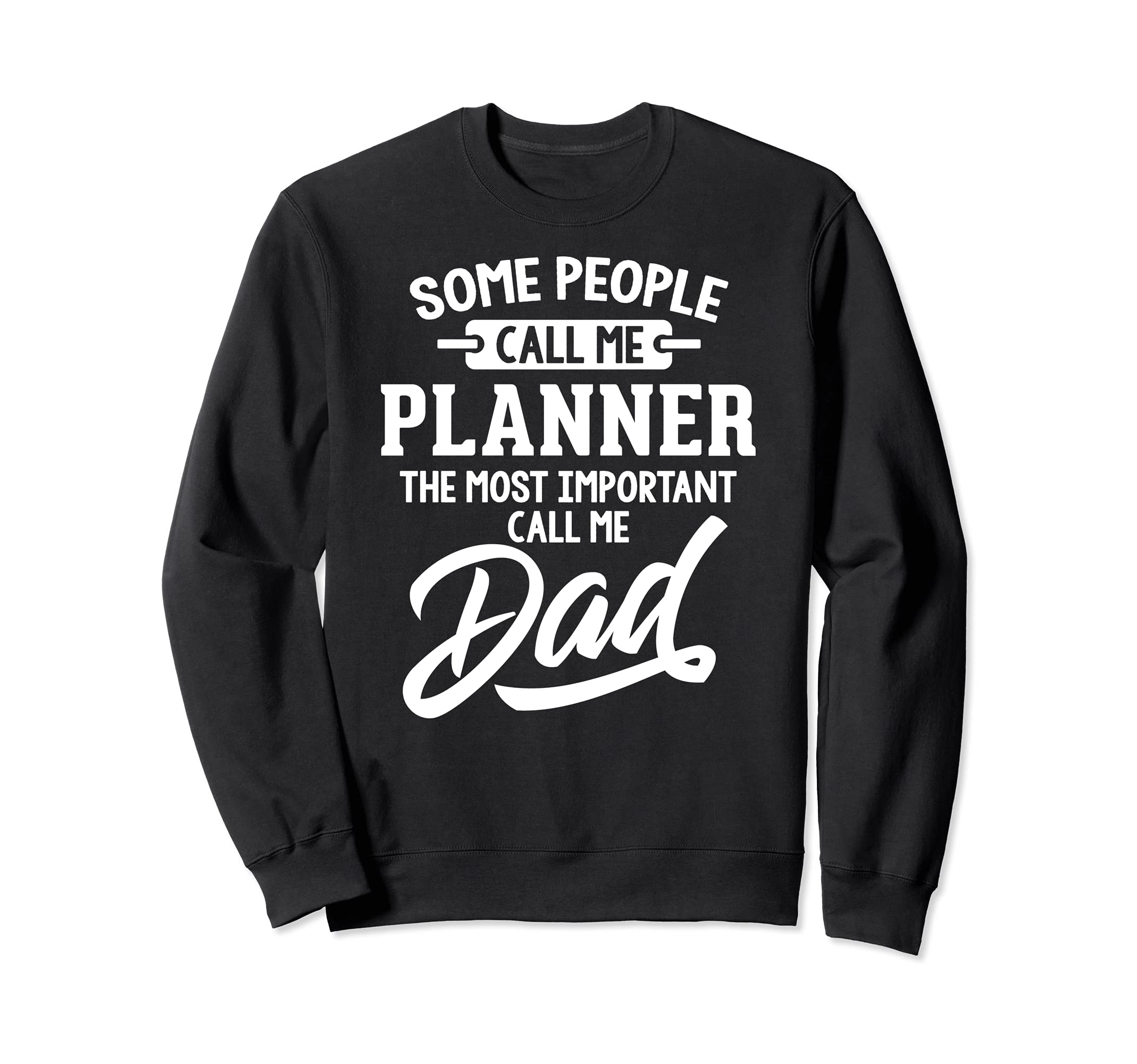 Fathers Day Design for a Planner Dad Sweatshirt