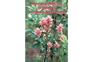 Aboriginal Plant Use in Canada's Northwest Boreal Forest