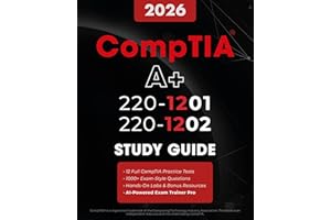 CompTIA A+ 220-1201 and 220-1202 Study Guide: Master Core 1 & 2 with Confidence | Designed with Hands-On Practice, Labs, Prac