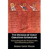 The Origins of Early Christian Literature