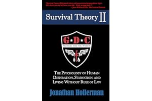 Survival Theory II: The Psychology of Human Desperation, Starvation, and Living Without Rule of Law (EMP)
