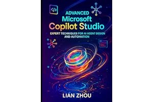Advanced Microsoft Copilot Studio: Expert Techniques for AI Agent Design and Automation