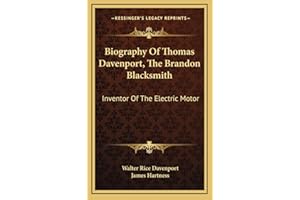 Biography Of Thomas Davenport, The Brandon Blacksmith: Inventor Of The Electric Motor