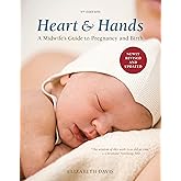 Heart and Hands, Fifth Edition [2019]: A Midwife's Guide to Pregnancy and Birth