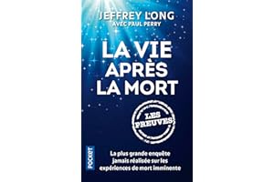 La vie après la mort : les preuves - La plus grand enquête jamais réalisée sur les EMI (French Edition)