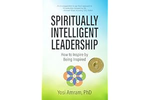 Spiritually Intelligent Leadership: How to Inspire by Being Inspired