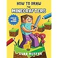 How To Draw for Minecrafters: Crafting Creativity A Step-by-Step Guide to Drawing for Minecrafter Enthusiasts (Unofficial Minecraft Activity Book for Kids)