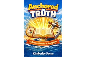 Anchored in Truth: Big Questions About Faith for Growing Minds