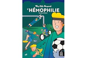 L'Hémophilie: Collection "My Life Beyond" (French Edition)