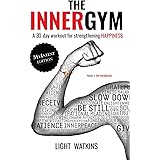 The Inner Gym - The MyIntent Edition: A 30-Day Workout For Strengthening Happiness