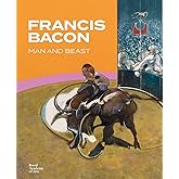 Francis Bacon: Man and Beast