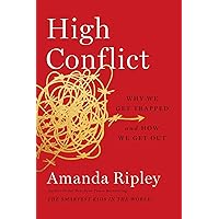 High Conflict: Why We Get Trapped and How We Get Out