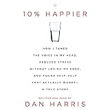 10% Happier: How I Tamed the Voice in My