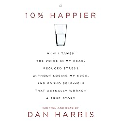 10% Happier: How I Tamed the Voice in My