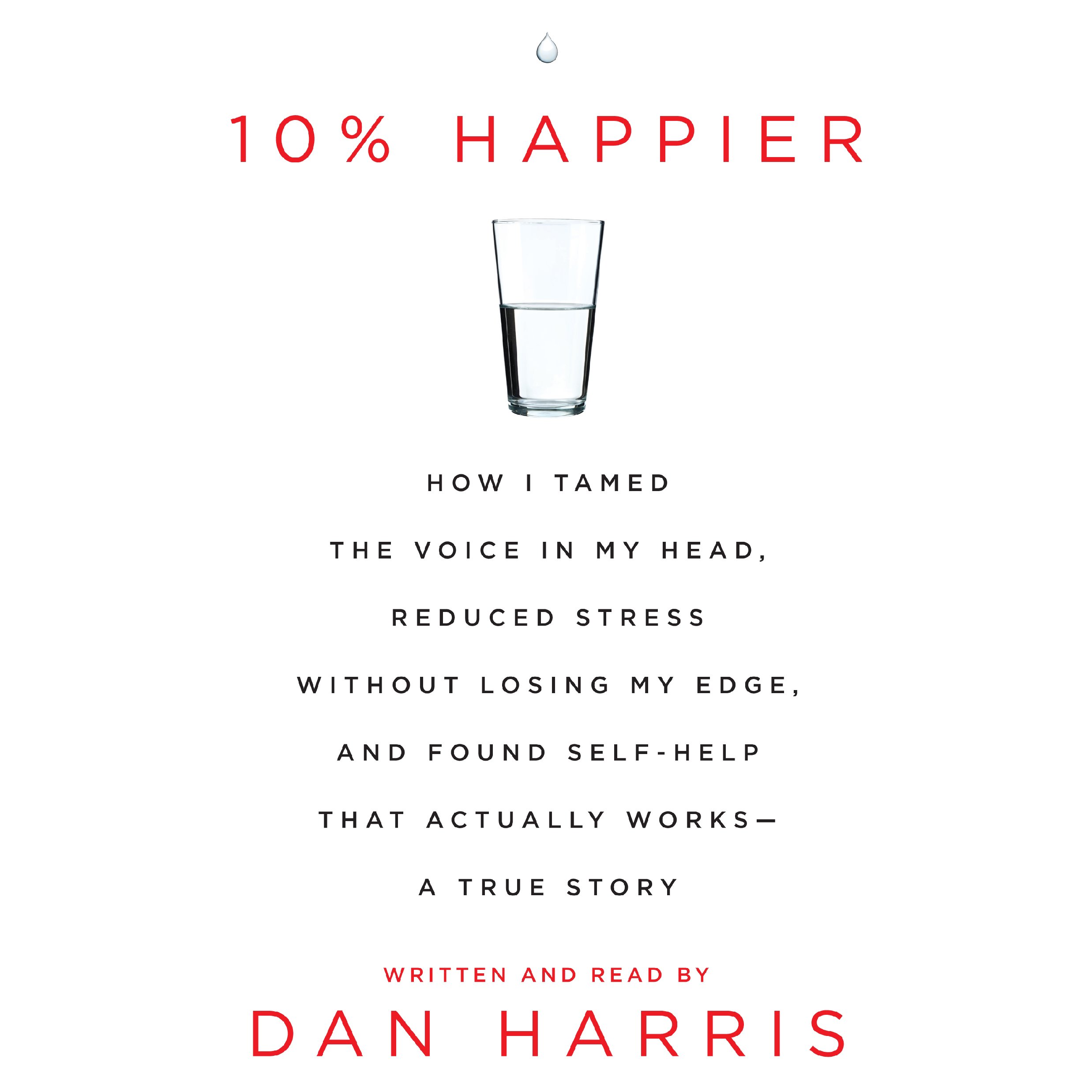 10% Happier: How I Tamed the Voice in My