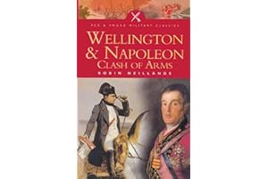 Wellington & Napoleon: Clash of Arms (Pen & Sword Military Classics)