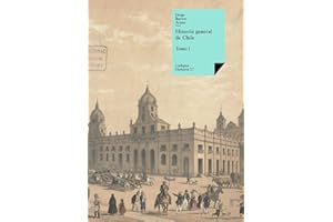 Historia general de Chile: Tomo I