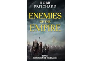 Enemies of the Empire: (Foundation of the Dragon Series: Book 3): A Gripping Historical War Fiction Book about Britannia and 