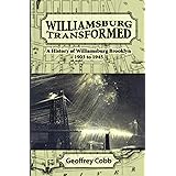 Williamsburg Transformed: A History of Williamsburg Brooklyn 1903 to 1945