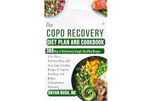 The COPD Recovery Diet Plan and Cookbook: A No-Stress Nutrition Plan with Easy, Lung-Friendly Recipes to Improve Breathing, a
