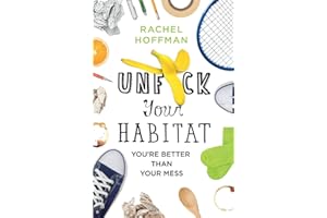 Unf*ck Your Habitat: You're Better Than Your Mess