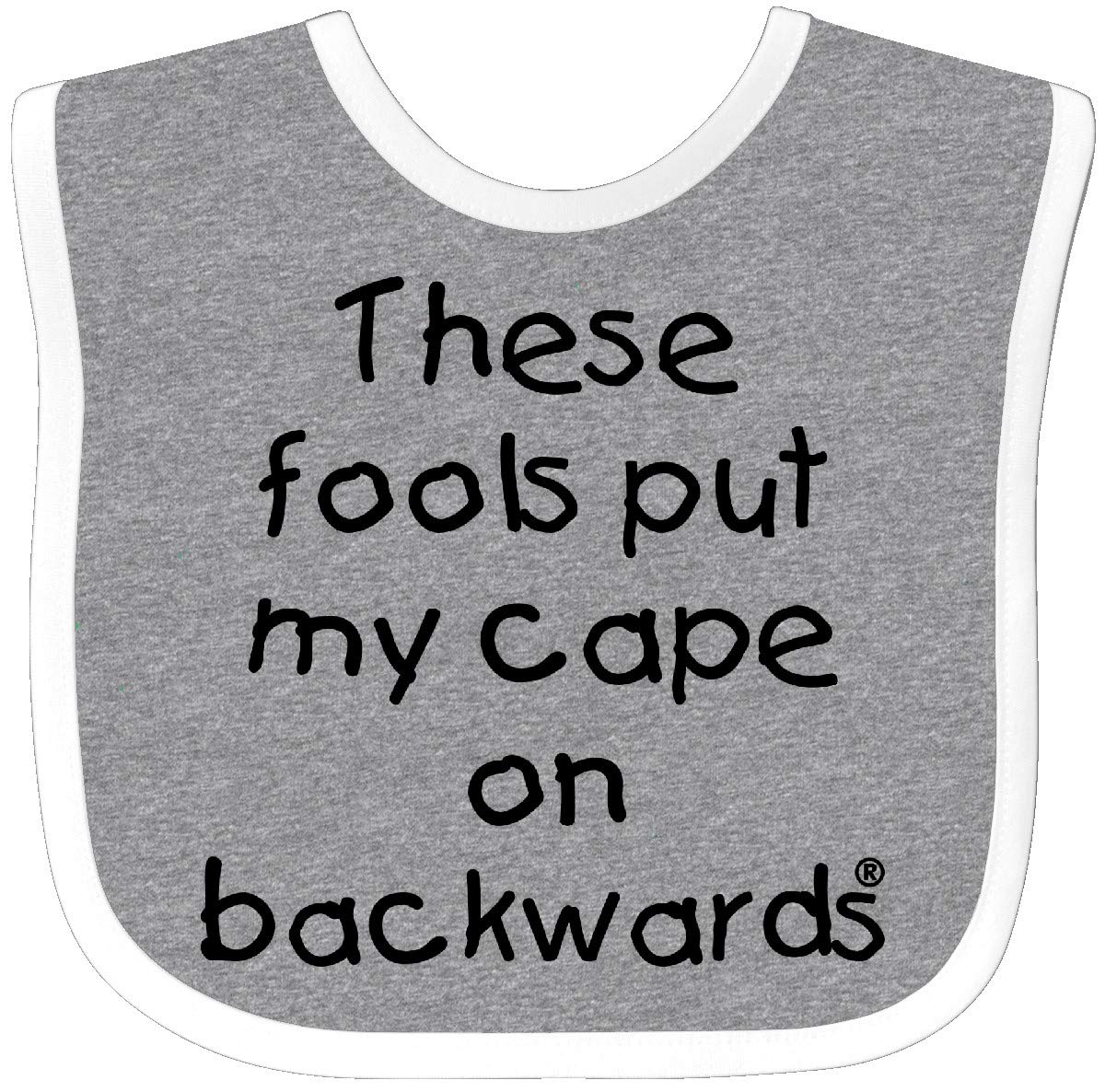 these fools put my cape on backwards