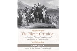 Pilgrim Chronicles: An Eyewitness History of the Pilgrims and the Founding of Plymouth Colony