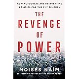 The Revenge of Power: How Autocrats Are Reinventing Politics for the 21st Century