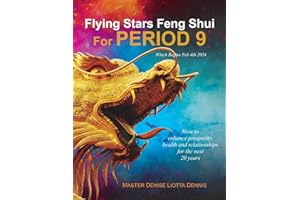 Flying Stars Feng Shui for Period 9: How to enhance prosperity, health and relationships for the next 20 years