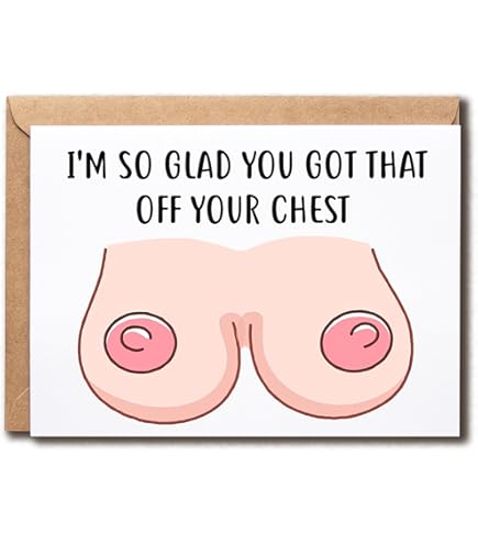 Rude Cheeky Greeting Card - 'I'm So Glad You Got That Off Your Chest' Boob Pun