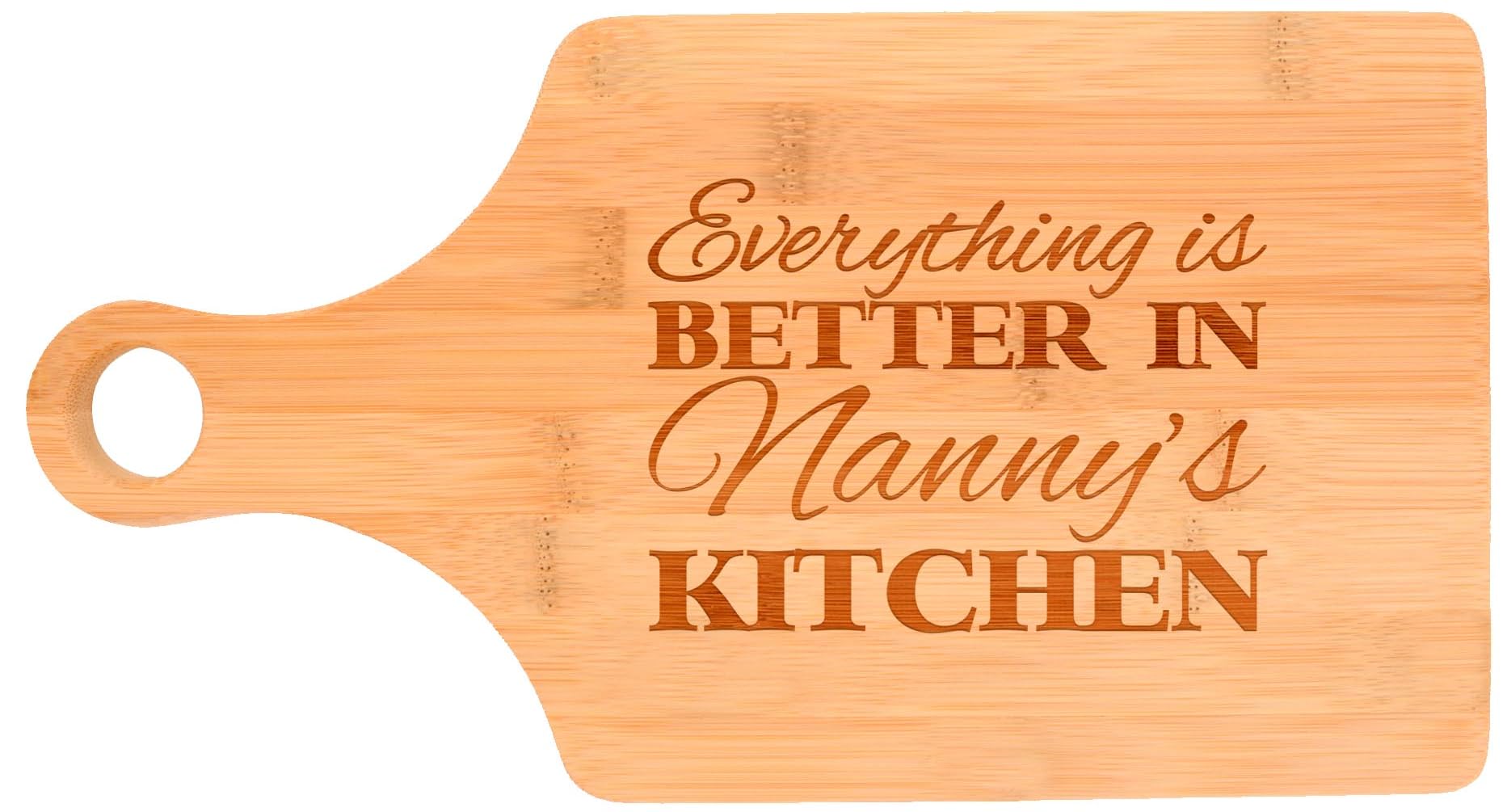 Everything Is Better in Nanny's Kitchen Decor Grandma Gift Paddle Shaped Bamboo Cutting Board Bamboo