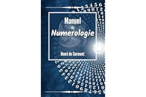 Manuel de Numérologie: Pour approfondir vos nombres de Chemin de Vie et d'Année Personnelle (French Edition)