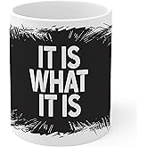 It is What It is Ceramic Coffee Mug 11oz Motivational Inspirational Quote - Tea Coffee Mug with Comfortable Grip - Unique Fun Gift White Cup for Office or Home - Vibrant Long-Lasting Print ID44991