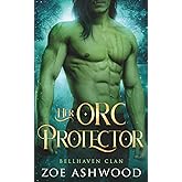 Her Orc Protector: A Monster Fantasy Romance (Bellhaven Clan)