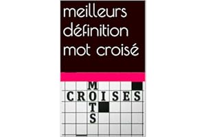 meilleurs définition mot croisé (French Edition)