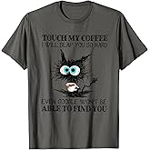 Touch My Coffee I Will Slap You So Hard Funny Cat Coffee T-Shirt