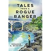 Tales From a Rogue Ranger (Trip Tales)