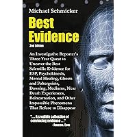 Best Evidence: An Investigative Reporter's Three-Year Quest to Uncover the Best Scientific Evidence for ESP, Psychokinesis, M
